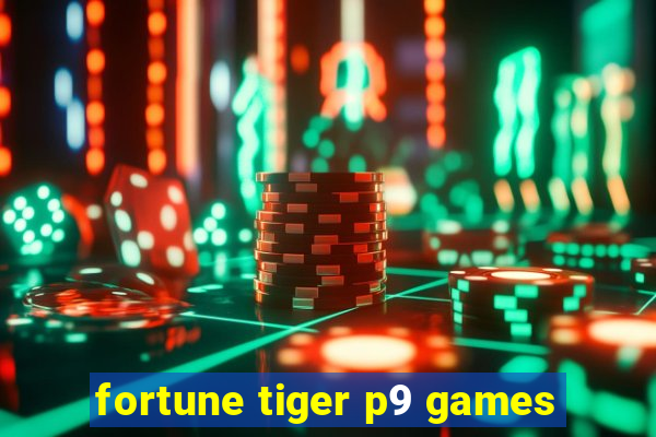 fortune tiger p9 games